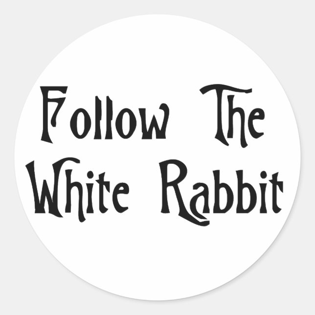 Follow The White Rabbit Classic Round Sticker (Front)