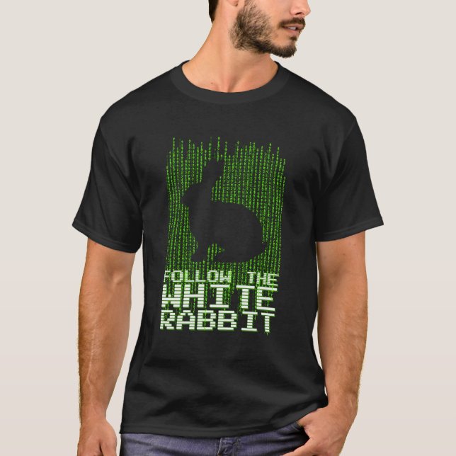 Follow The White Rabbit Code Quote T-Shirt (Front)