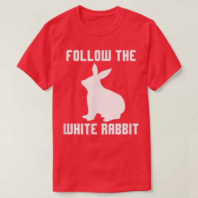Follow the White Rabbit for Men, Women, and Youth  T-Shirt (Design Front)