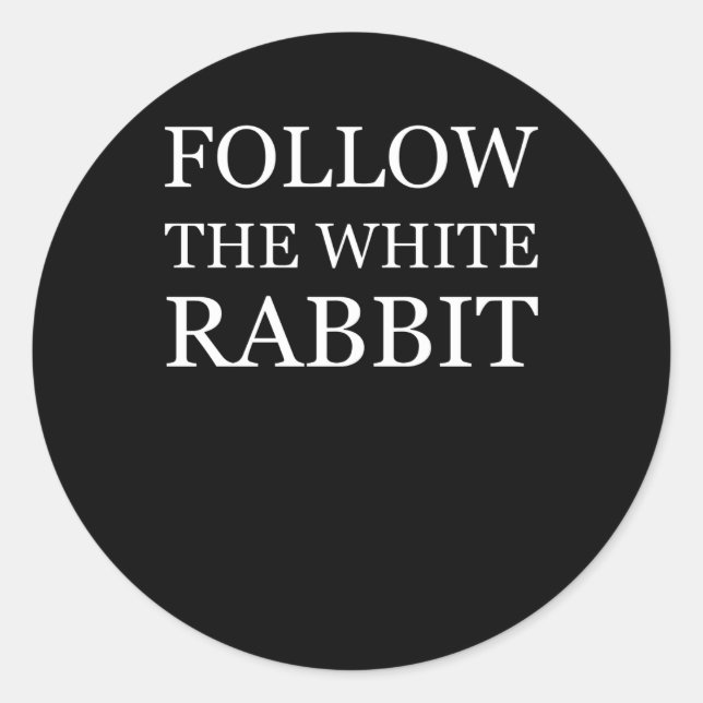 Follow The White Rabbit - gift Classic Round Sticker (Front)
