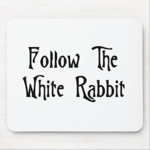 Follow The White Rabbit Mouse Pad