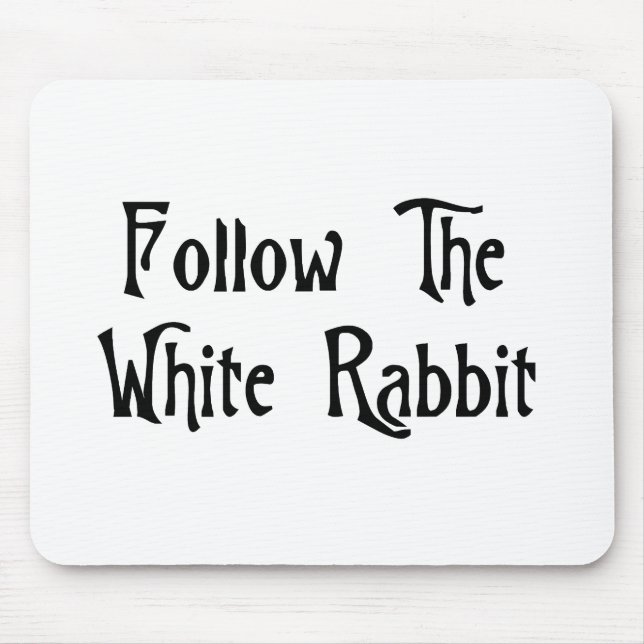 Follow The White Rabbit Mouse Pad (Front)