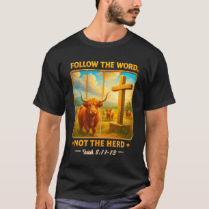 Follow The Word Not Herd Farm Farmer Scottish High T-Shirt