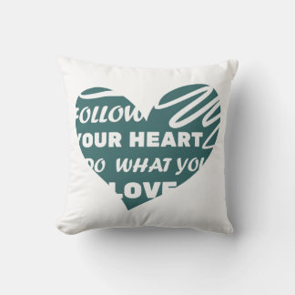 Follow you heart, Do what you love Cushion