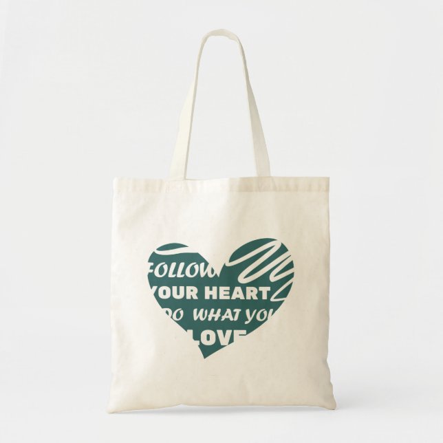 Follow you heart, Do what you love green heart Tote Bag (Front)