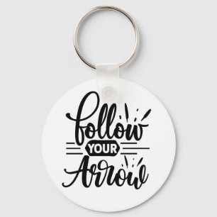 Follow Your Arrow Inspirational Quote Design Key Ring
