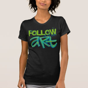 Follow Your Art Shirt
