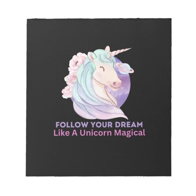Follow Your Dream Like A Unicorn Magical         Notepad (Front)