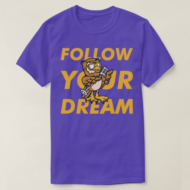 Follow Your Dream Owl  T-Shirt (Design Front)