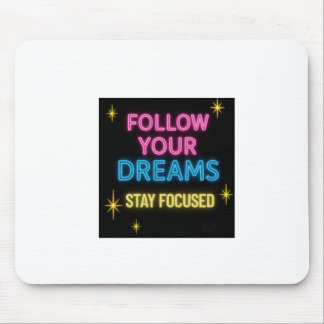 Follow Your Dream Stay Focused | Mouse Pad. Pad
