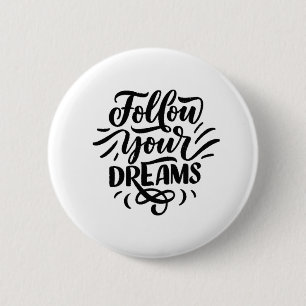 FOLLOW YOUR DREAMS 6 CM ROUND BADGE