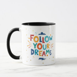 Follow your Dreams Better Days Ahead Mug
