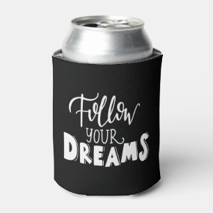 follow your dreams can cooler