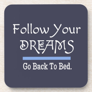 Follow Your Dreams Funny Coaster