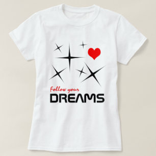 Follow Your Dreams funny customisable T-Shirt