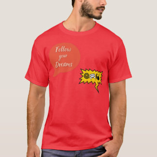 Follow Your Dreams Funny Inspirational Quotes T-Shirt