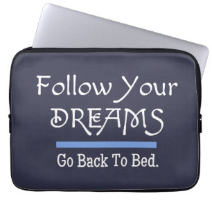 Follow Your Dreams Funny Laptop Sleeve
