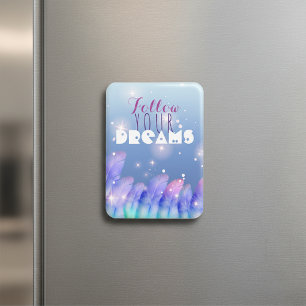 Follow Your Dreams Inspirational Quote Magnet