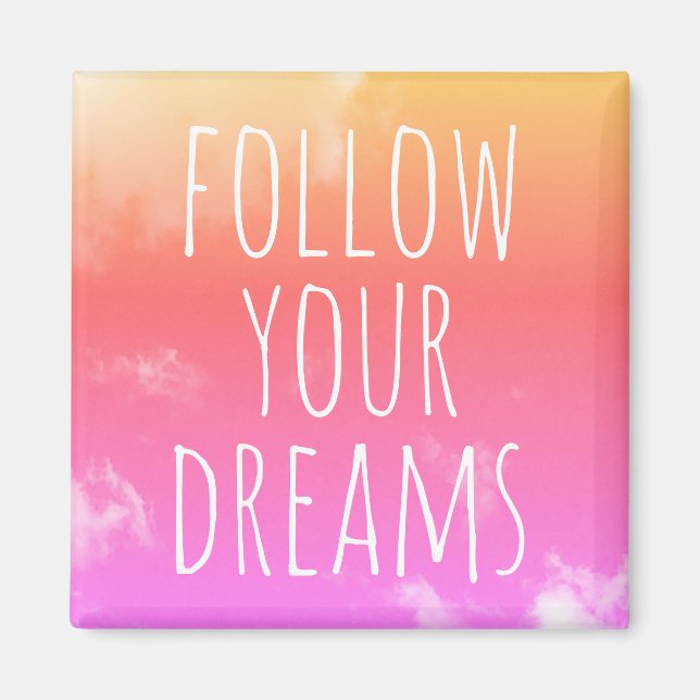 Follow Your Dreams Inspirational Quote Magnet (Front)