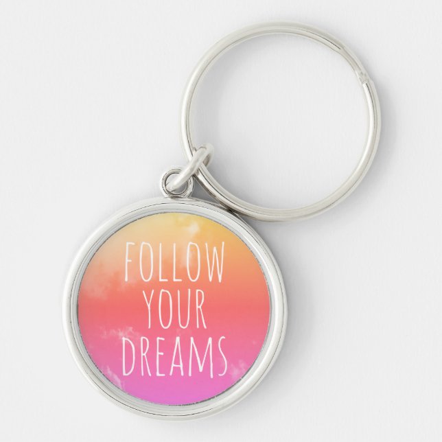 Follow Your Dreams Inspirational Quote Pink Orange Key Ring (Front)