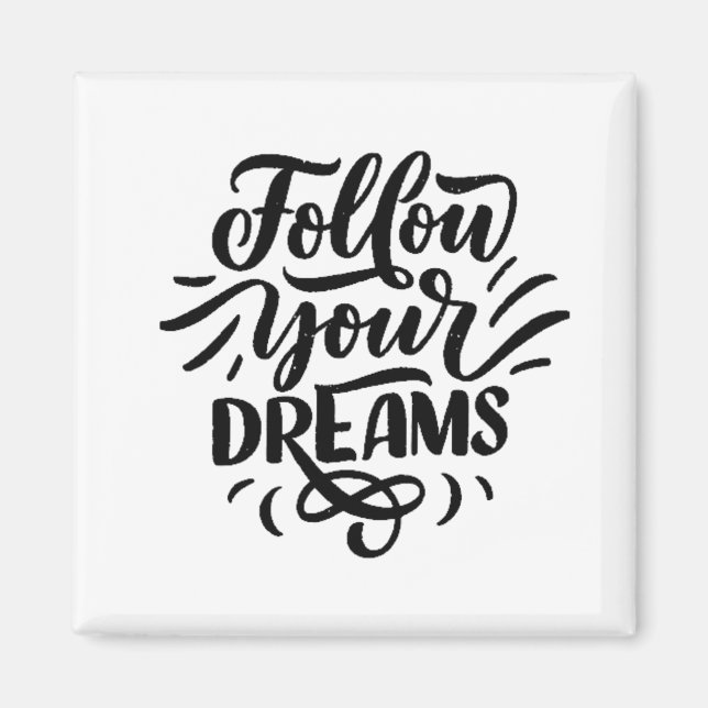 FOLLOW YOUR DREAMS MAGNET (Front)