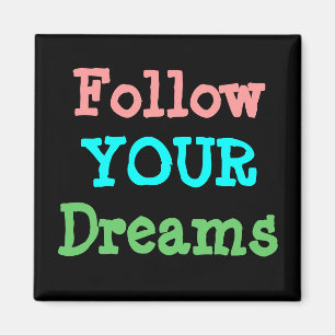 Follow Your Dreams Magnet
