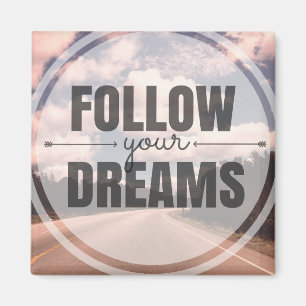 Follow Your Dreams Magnet