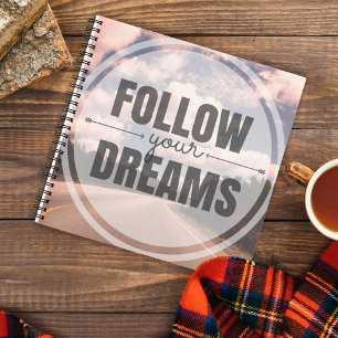 Follow Your Dreams Notebook