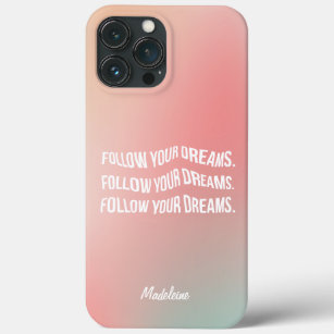 Follow Your Dreams Pastel Gradient Motivational  iPhone 13 Pro Max Case