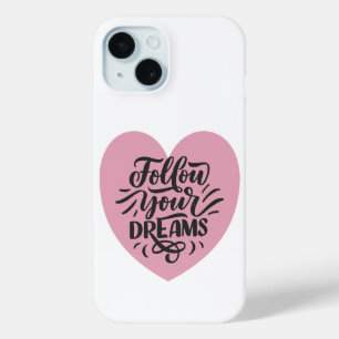 Follow Your Dreams Pink Heart Typography iPhone 15 Case