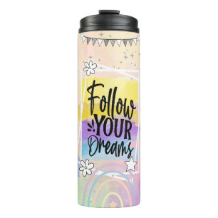Follow Your Dreams, Positive Affirmations,  Thermal Tumbler