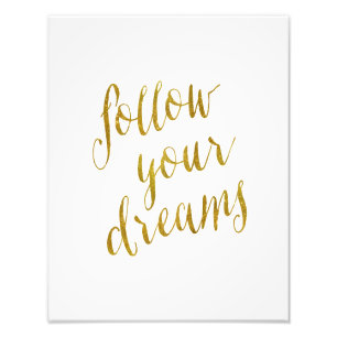 Follow Your Dreams Quote Faux Gold Foil Metallic Photo Print