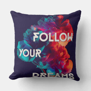 Follow Your Dreams Quotes Colourful Flowers Cushion