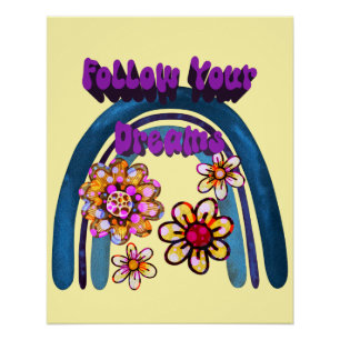 Follow Your Dreams - Rainbow And Flowers Poster