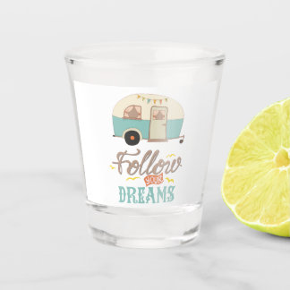 Follow Your Dreams Retro Camper Shot Glass