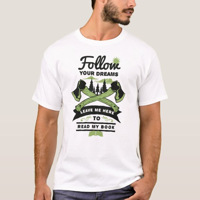 Follow Your Dreams! T-Shirt (Front)