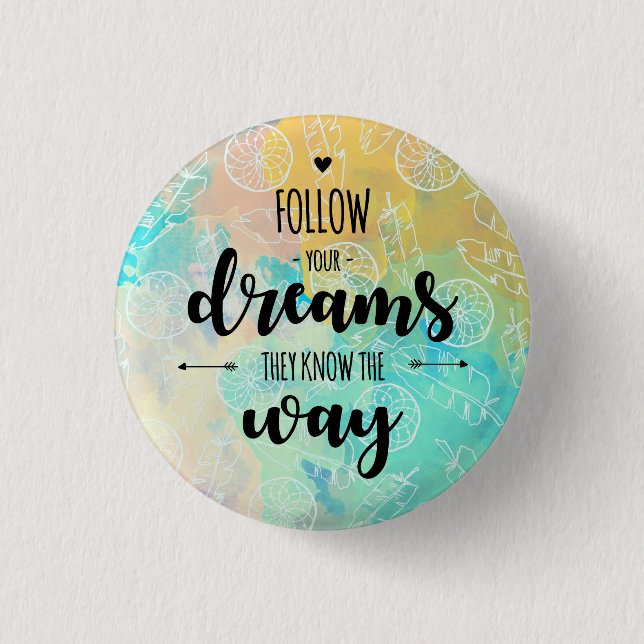 Follow Your Dreams, They Know The Way 3 Cm Round Badge (Front)