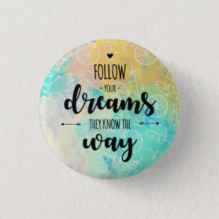 Follow Your Dreams, They Know The Way 3 Cm Round Badge