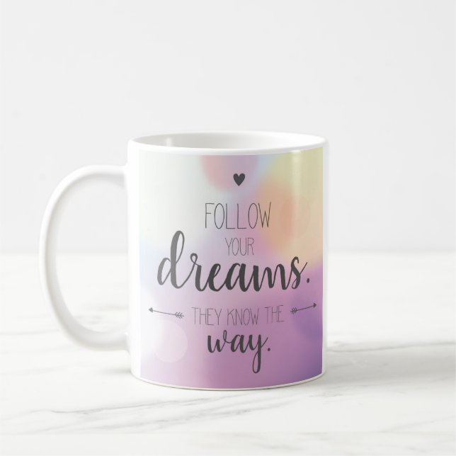 Follow Your Dreams. They Know the Way. Coffee Mug (Left)