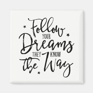 Follow Your Dreams. They Know The Way. Magnet