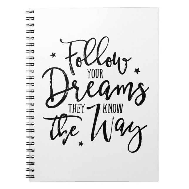Follow Your Dreams. They Know The Way. Notebook (Front)