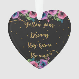 “Follow your dreams they know the way” quote Ornament