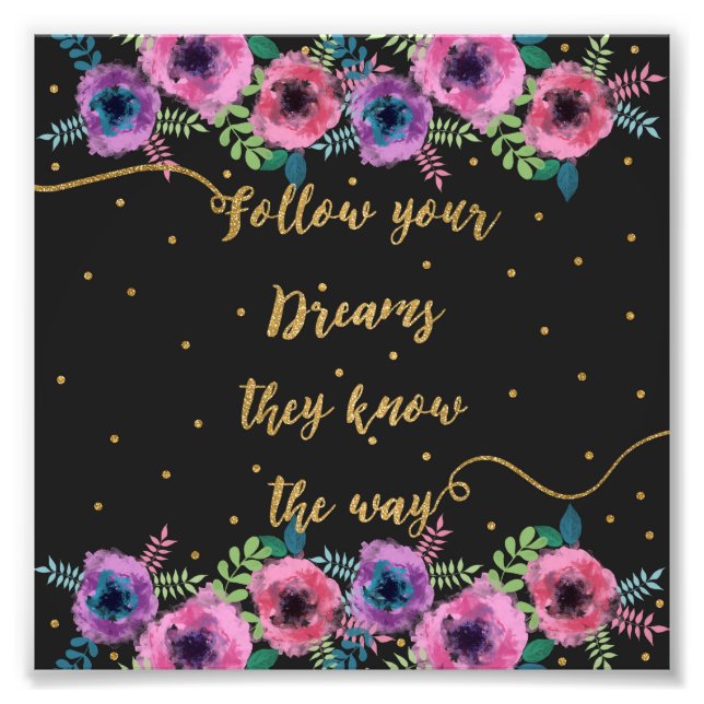 “Follow your dreams they know the way” quote Photo Print (Front)
