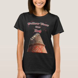 Follow Your Harp Koto Player  T-Shirt