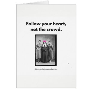 Follow Your Heart....