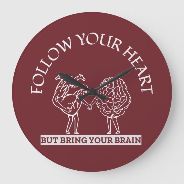 Follow Your Heart But bring your Brain Large Clock (Front)
