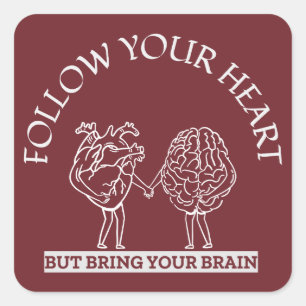 Follow Your Heart But bring your Brain Square Sticker