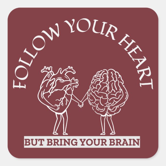 Follow Your Heart But bring your Brain Square Sticker (Front)