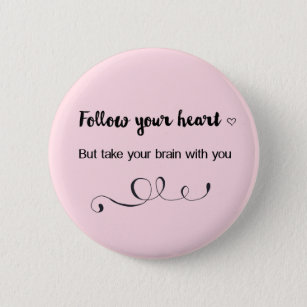Follow Your Heart, But Take Your Brain with You 6 Cm Round Badge