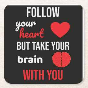 Follow Your Heart but Take Your Brain With You Square Paper Coaster